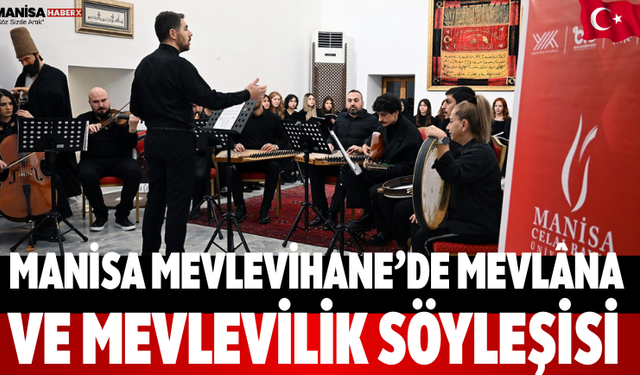 Manisa Mevlevihane’de Mevlâna ve Mevlevilik Söyleşisi