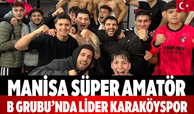 Manisa Süper Amatör B Grubu’nda Lider Karaköyspor