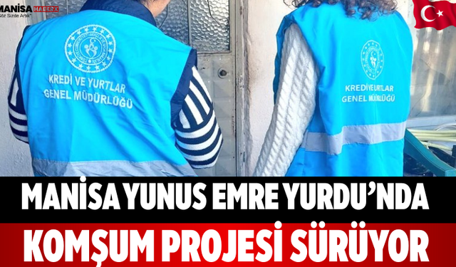 Manisa Yunus Emre Yurdu’nda Komşum Projesi Sürüyor
