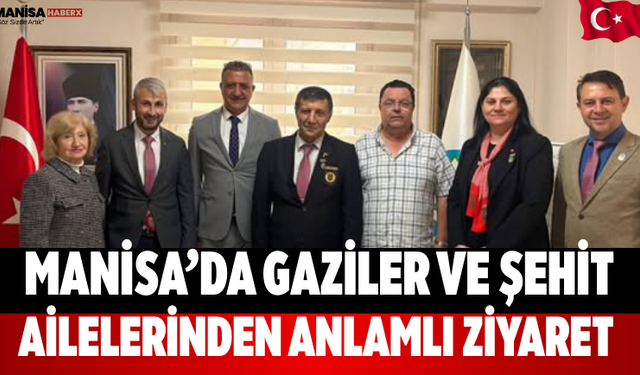Manisa’da Gaziler ve Şehit Ailelerinden Anlamlı Ziyaret
