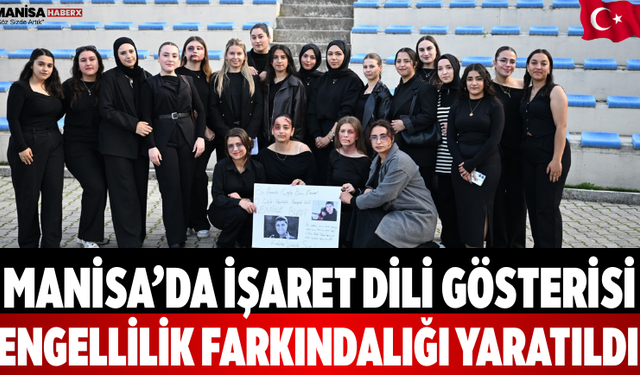 Manisa’da İşaret Dili Gösterisi Engellilik Farkındalığı