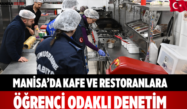 Manisa’da Kafe ve Restoranlara Öğrenci Odaklı Denetim