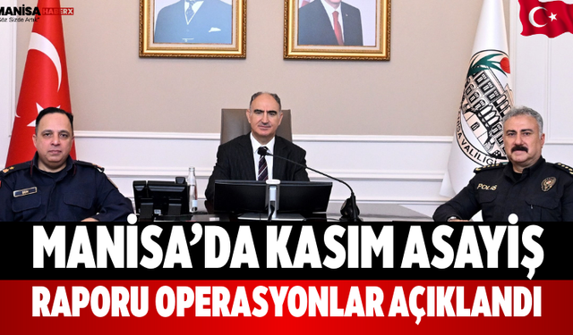 Manisa’da Kasım Asayiş Raporu Operasyonlar Açıklandı