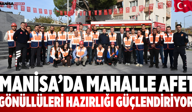 Manisa’da Mahalle Afet Gönüllüleri Hazırlığı Güçlendiriyor