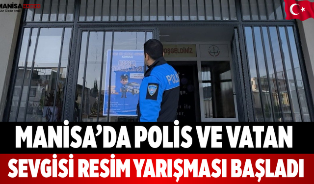 Manisa’da Polis ve Vatan Sevgisi Resim Yarışması Başladı