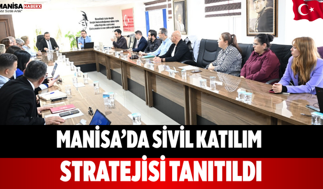 Manisa’da Sivil Katılım Stratejisi Tanıtıldı