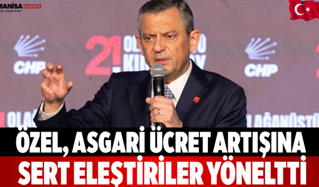 Özel, Asgari Ücret Artışına Sert Eleştiriler Yöneltti