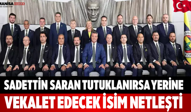 Sadettin Saran tutuklanırsa yerine vekalet edecek isim