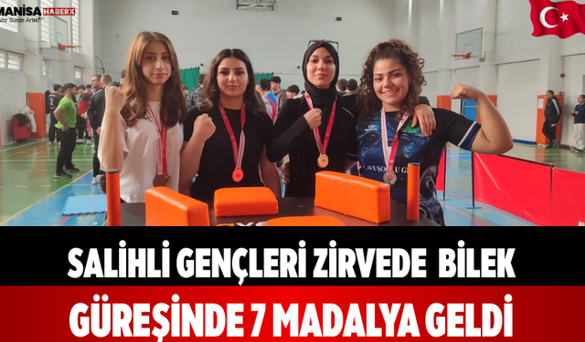 Salihli gençleri zirvede  Bilek güreşinde 7 madalya geldi