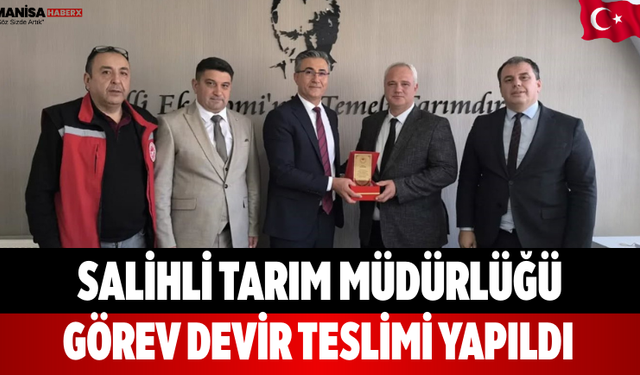 Salihli Tarım Müdürlüğü Görev Devir Teslimi Yapıldı