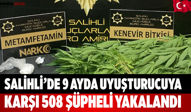 Salihli’de 9 Ayda Uyuşturucuya Karşı 508 Şüpheli Yakalandı