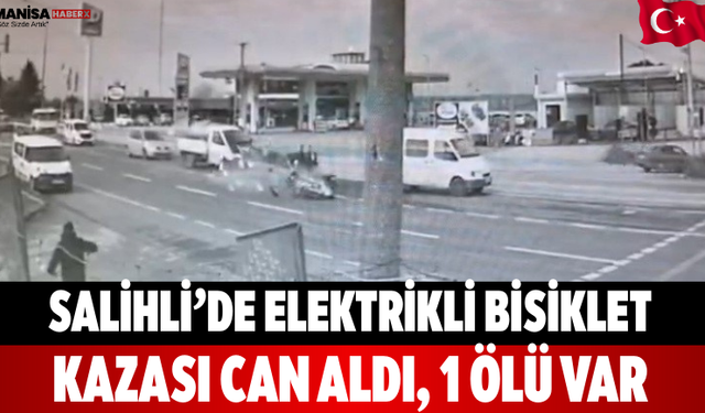 Salihli’de Elektrikli Bisiklet Kazası Can Aldı, 1 Ölü Var