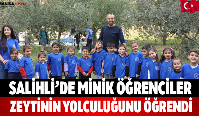 Salihli’de Minik Öğrenciler Zeytinin Yolculuğunu Öğrendi