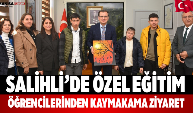 Salihli’de Özel Eğitim Öğrencilerinden Kaymakama Ziyaret
