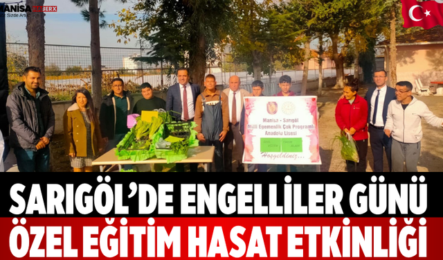 Sarıgöl’de Engelliler Günü Özel Eğitim Hasat Etkinliği