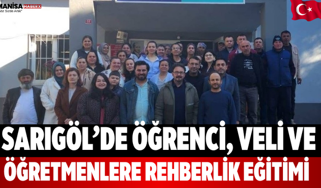 Sarıgöl’de Öğrenci, Veli ve Öğretmenlere Rehberlik Eğitimi