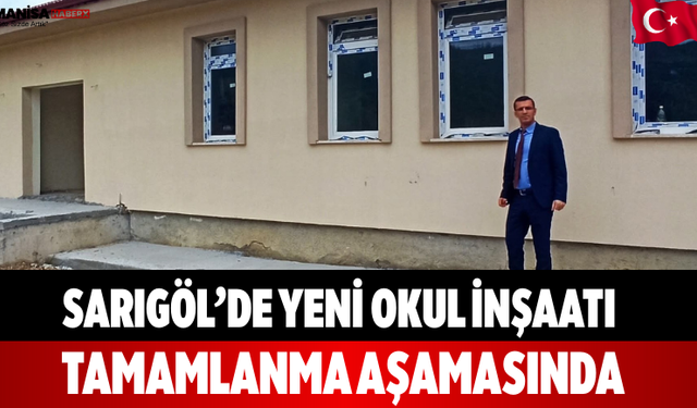 Sarıgöl’de Yeni Okul İnşaatı Tamamlanma Aşamasında