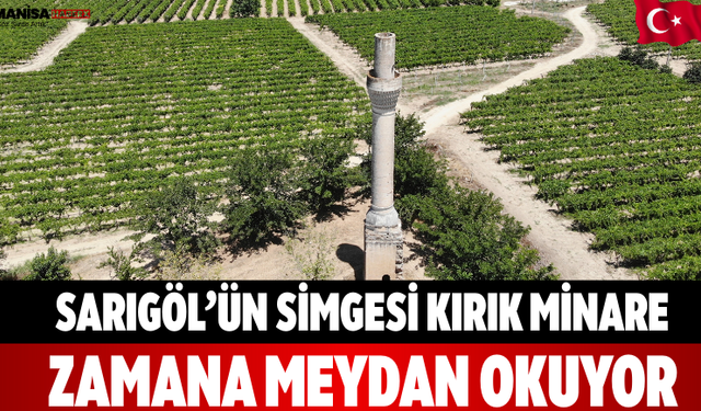 Sarıgöl’ün Simgesi Kırık Minare Zamana Meydan Okuyor