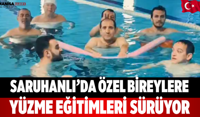 Saruhanlı’da özel bireylere Yüzme Eğitimleri Sürüyor