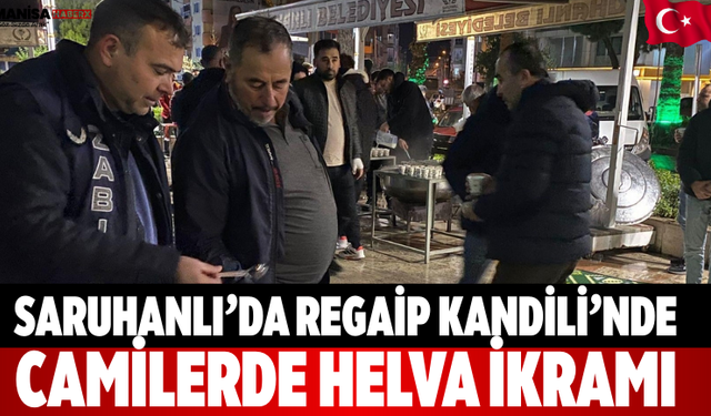 Saruhanlı’da Regaip Kandili’nde Camilerde Helva İkramı