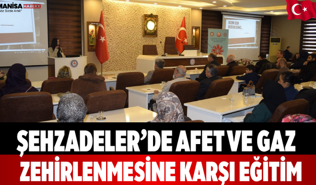Şehzadeler’de Afet ve Gaz Zehirlenmesine Karşı Eğitim
