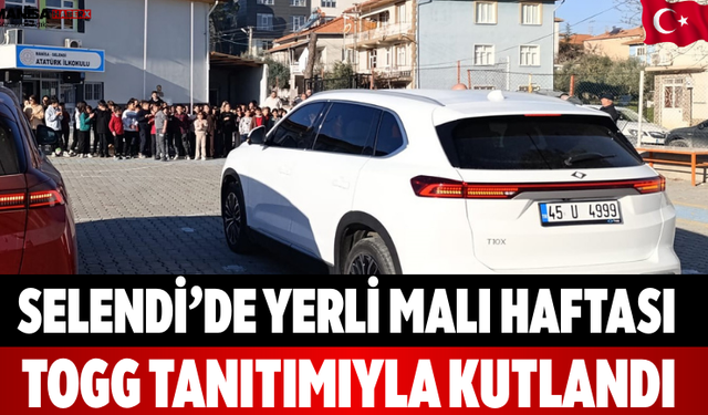 Selendi’de Yerli Malı Haftası Togg Tanıtımıyla Kutlandı