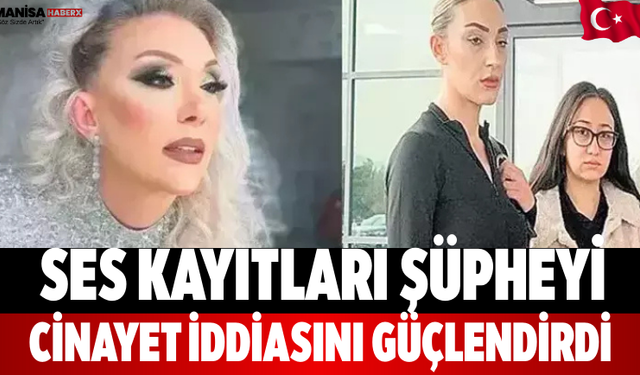 Ses Kayıtları Şüpheyi Cinayet İddiasını Güçlendirdi