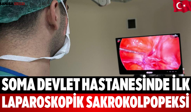 Soma Devlet Hastanesinde İlk Laparoskopik Sakrokolpopeksi