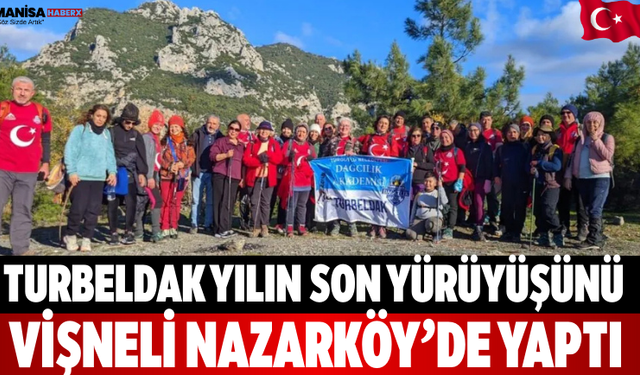 TURBELDAK Yılın Son Yürüyüşünü Vişneli Nazarköy’de Yaptı