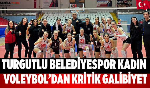 Turgutlu Belediyespor Kadın Voleybol’dan Kritik Galibiyet