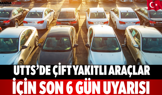 UTTS’de çift yakıtlı araçlar için son 6 gün uyarısı