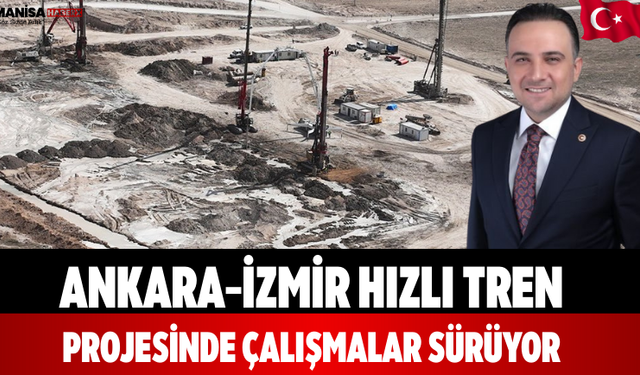 Ankara–İzmir Hızlı Tren Projesinde Çalışmalar Sürüyor