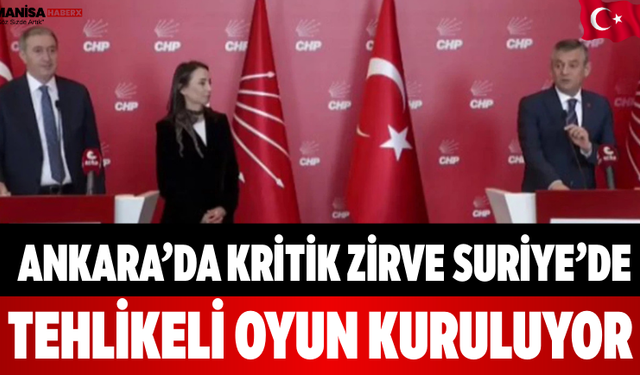 Ankara’da Kritik Zirve Suriye’de Tehlikeli Oyun Kuruluyor