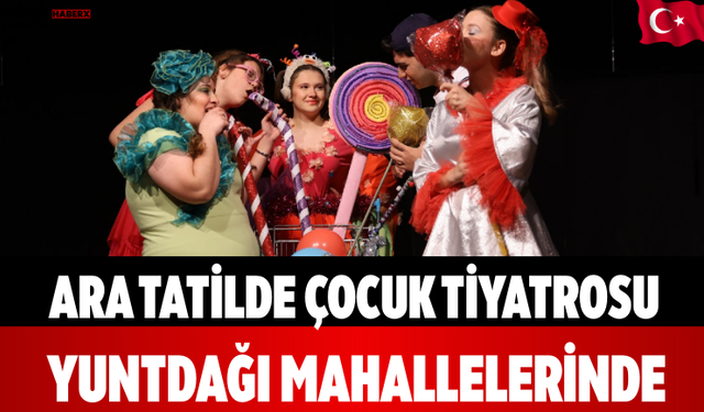 Ara Tatilde Çocuk Tiyatrosu Yuntdağı Mahallelerinde