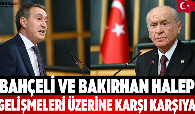Bahçeli ve Bakırhan Halep Gelişmeleri Üzerine Karşı Karşıya
