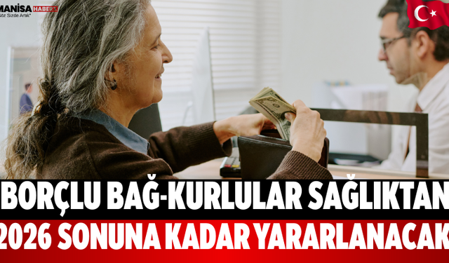 Borçlu Bağ-Kurlular Sağlıktan 2026 Sonuna Kadar Yararlanacak