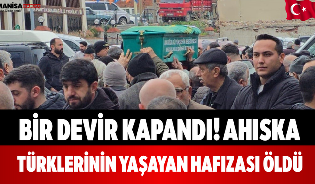 Bir Devir Kapandı! Ahıska Türklerinin Yaşayan Hafızası Öldü