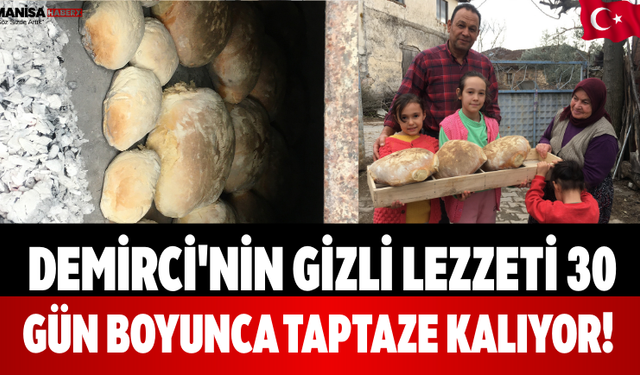 Demirci'nin Gizli Lezzeti 30 Gün Boyunca Taptaze Kalıyor!