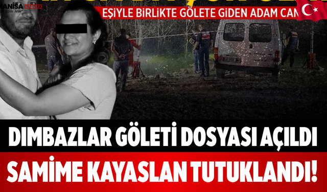 Dımbazlar Göleti Dosyası Açıldı Samime Kayaslan Tutuklandı!