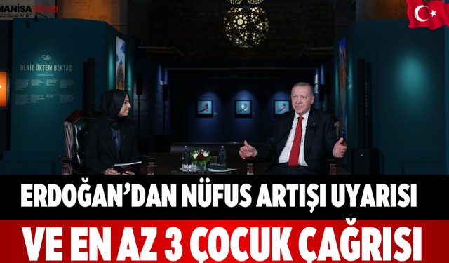 Erdoğan’dan Nüfus Artışı Uyarısı ve “En Az 3 Çocuk” Çağrısı
