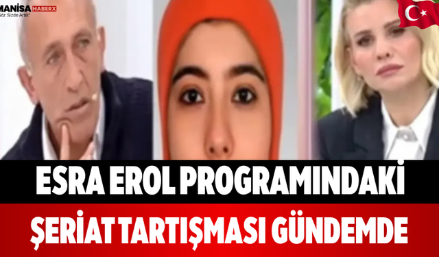 Esra Erol Programındaki Şeriat Tartışması Gündemde