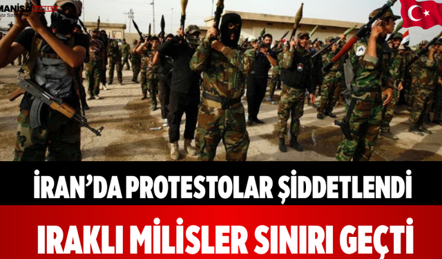İran’da Protestolar Şiddetlendi Iraklı Milisler Sınırı Geçti