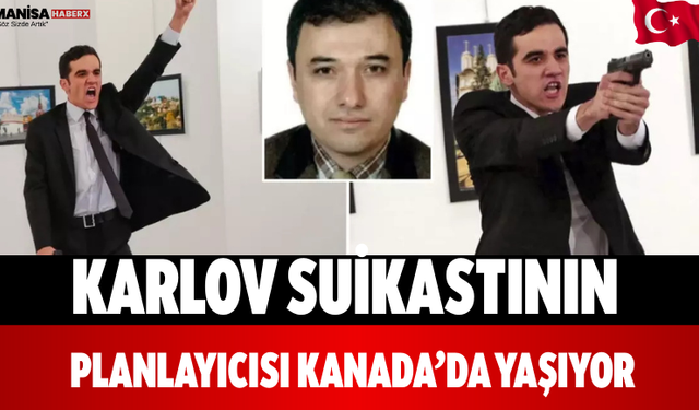 Karlov Suikastının Planlayıcısı Kanada’da Yaşıyor
