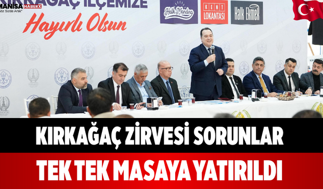 Kırkağaç Zirvesi Sorunlar Tek Tek Masaya Yatırıldı