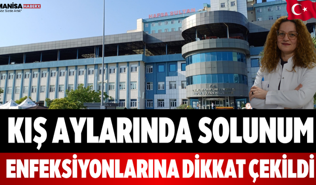 Kış Aylarında Solunum Enfeksiyonlarına Dikkat Çekildi