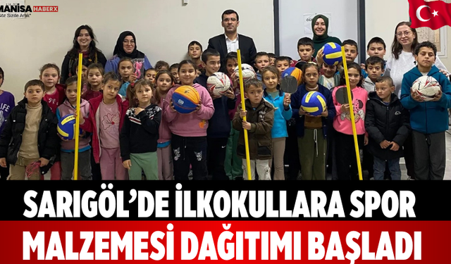 Sarıgöl’de İlkokullara Spor Malzemesi Dağıtımı Başladı