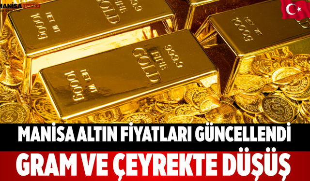 Manisa Altın Fiyatları Güncellendi Gram ve Çeyrekte Düşüş