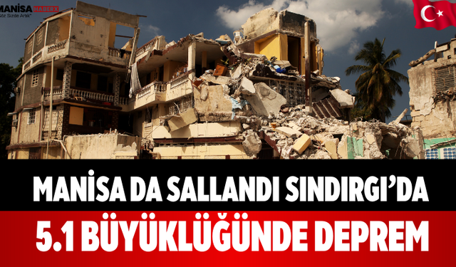 Manisa Da Sallandı Sındırgı’da 5.1 Büyüklüğünde Deprem