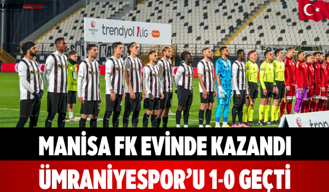 Manisa FK evinde kazandı Ümraniyespor’u 1-0 geçti