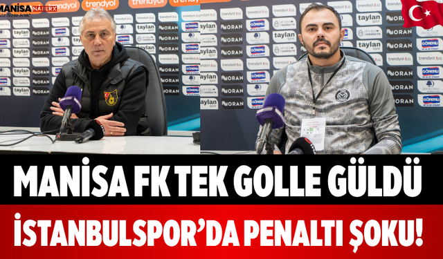 Manisa FK Tek Golle Güldü İstanbulspor’da Penaltı Şoku!
